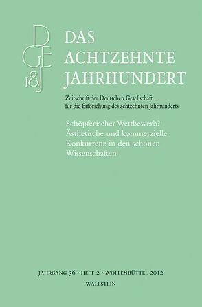 Das achtzehnte Jahrhundert. Zeitschrift der Deutschen Gesellschaft… / Schöpferischer Wettbewerb? von Mix,  York-Gothart, Spoerhase,  Carlos, Zelle,  Carsten