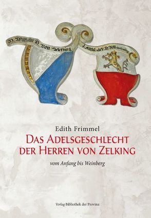 Das Adelsgeschlecht der Herren von Zelking von Frimmel,  Edith