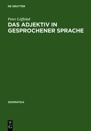 Das Adjektiv in gesprochener Sprache von Löffelad,  Peter