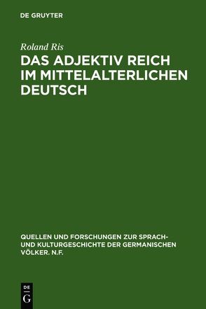 Das Adjektiv reich im mittelalterlichen Deutsch von Ris,  Roland