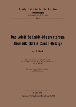 Das Adolf Schmidt-Observatorium Niemegk (Kreis Zauch-Belzig) von Bock,  H., Reich,  H., Schmidt,  Adolf