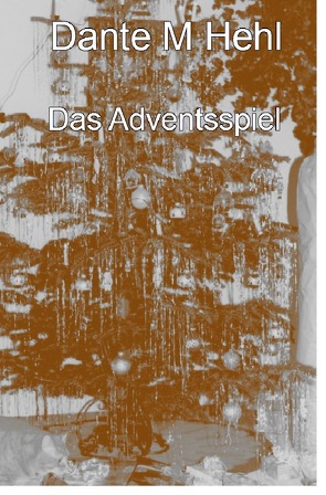 Das Adventsspiel von Hehl,  Dante M