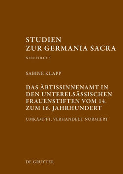 Das Äbtissinnenamt in den unterelsässischen Frauenstiften vom 14. bis zum 16. Jahrhundert von Klapp,  Sabine