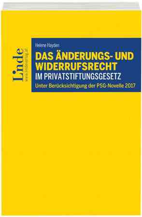 Das Änderungs- und Widerrufsrecht im Privatstiftungsgesetz von Hayden,  Helene