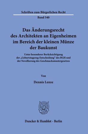 Das Änderungsrecht des Architekten an Eigenheimen im Bereich der kleinen Münze der Baukunst. von Lenze,  Dennis