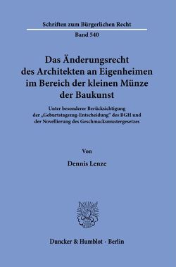 Das Änderungsrecht des Architekten an Eigenheimen im Bereich der kleinen Münze der Baukunst. von Lenze,  Dennis