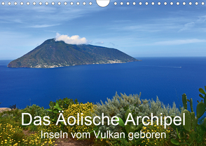 Das Äolische Archipel – Inseln vom Vulkan geboren (Wandkalender 2021 DIN A4 quer) von Brigitte Deus-Neumann,  Dr.
