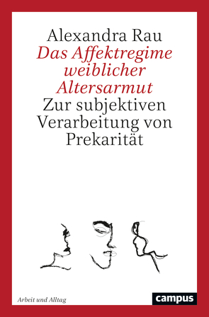 Das Affektregime weiblicher Altersarmut von Rau,  Alexandra