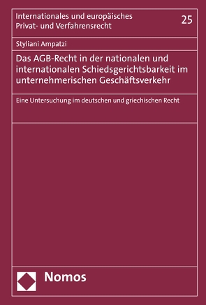 Das AGB-Recht in der nationalen und internationalen Schiedsgerichtsbarkeit im unternehmerischen Geschäftsverkehr von Ampatzi,  Styliani