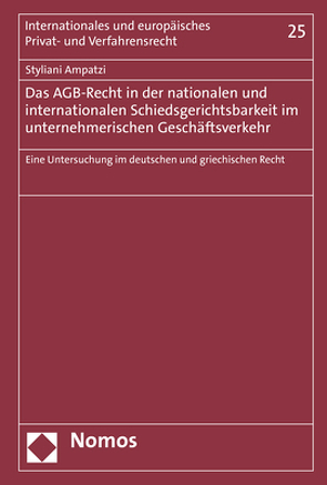 Das AGB-Recht in der nationalen und internationalen Schiedsgerichtsbarkeit im unternehmerischen Geschäftsverkehr von Ampatzi,  Styliani