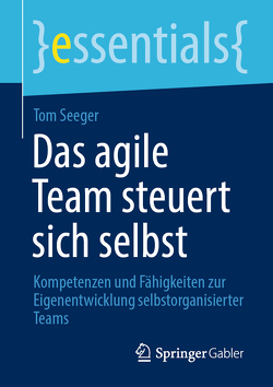 Das agile Team steuert sich selbst von Seeger,  Tom