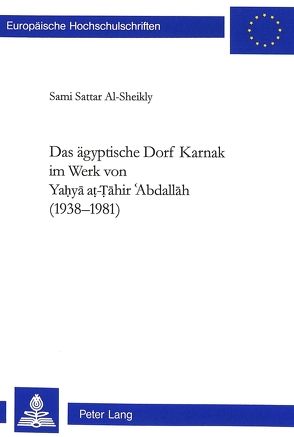 Das ägyptische Dorf Karnak im Werk von Yaḥyā aṭ-Ṭāhir ʿAbdallāh (1938-1981) von Sattar Al-Sheikly,  Sami