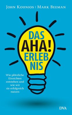 Das Aha-Erlebnis von Beeman,  Mark, Junghanns,  Nele, Kounios,  John