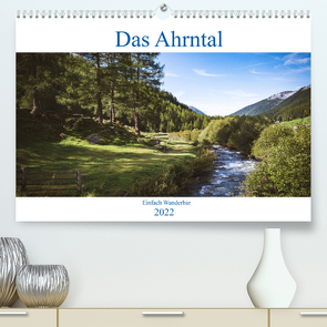 Das Ahrntal (Premium, hochwertiger DIN A2 Wandkalender 2022, Kunstdruck in Hochglanz) von Deutschmann,  Hans