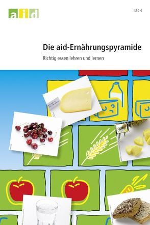 Das aid-Pyramidenmodell – Anleitung zum richtigen Essen und Trinken von Menz,  Claudia