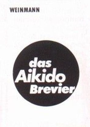 Das Aikido Brevier von Brauhardt,  Reiner, Gerber,  Hartmut, Haase,  Peter