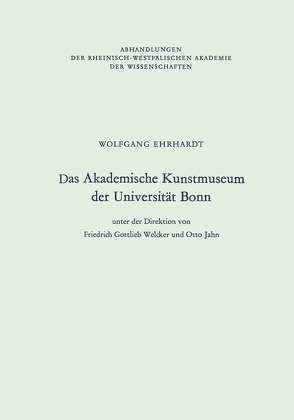 Das Akademische Kunstmuseum der Universität Bonn von Ehrhardt,  Wolfgang