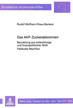 Das AKP-Zuckerabkommen von Beckers,  Klaus, Wolffram,  Rudolf