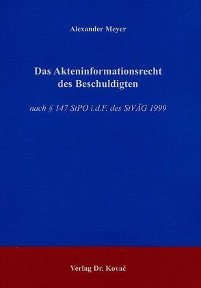 Das Akteninformationsrecht des Beschuldigten von Meyer,  Alexander