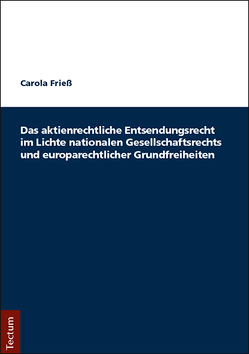 Das aktienrechtliche Entsendungsrecht im Lichte nationalen Gesellschaftsrechts und europarechtlicher Grundfreiheiten von Friess,  Carola