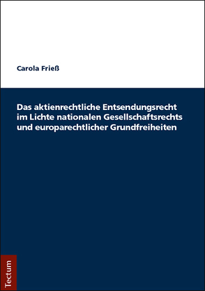 Das aktienrechtliche Entsendungsrecht im Lichte nationalen Gesellschaftsrechts und europarechtlicher Grundfreiheiten von Friess,  Carola