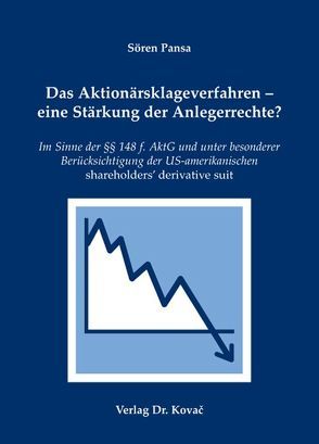 Das Aktionärsklageverfahren – eine Stärkung der Anlegerrechte? von Pansa,  Sören