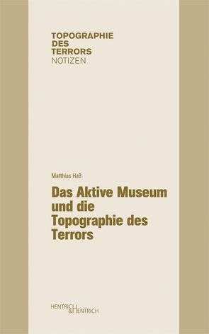 Das Aktive Museum und die Topographie des Terrors von Haß,  Matthias