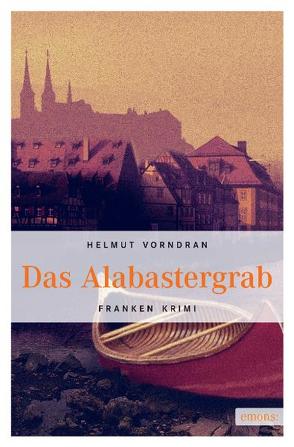 Das Alabastergrab von Vorndran,  Helmut