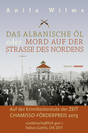 Das albanische Öl oder Mord auf der Straße des Nordens von Fröba,  Gudrun, Wilms,  Anila