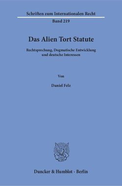 Das Alien Tort Statute. von Felz,  Daniel