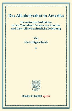 Das Alkoholverbot in Amerika. von Küppersbusch,  Marta