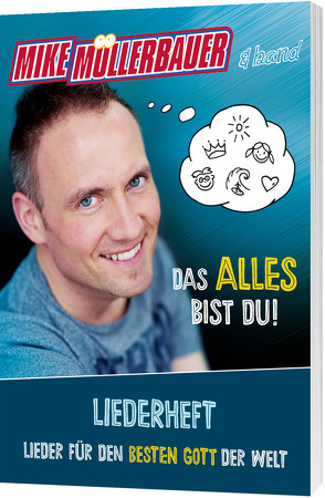 Das alles bist du – Liederheft von Müllerbauer,  Mike