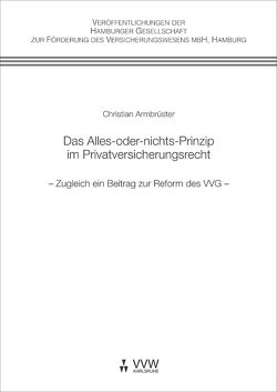 Das Alles-oder-nichts-Prinzip im Privatversicherungsrecht von Armbrüster,  Christian