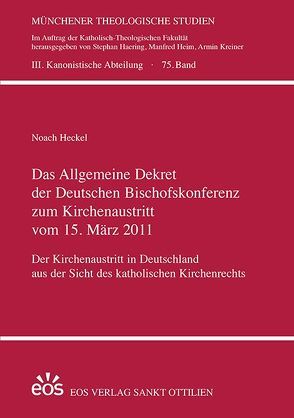 Das Allgemeine Dekret der Deutschen Bischofskonferenz zum Kirchenaustritt vom 15. März 2011 von Heckel,  Noach