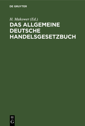 Das allgemeine Deutsche Handelsgesetzbuch von Makower,  H.