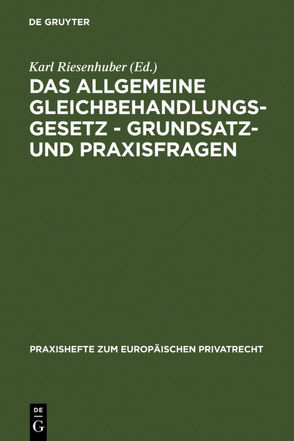 Das Allgemeine Gleichbehandlungsgesetz – Grundsatz- und Praxisfragen von Riesenhuber,  Karl