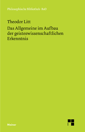 Das Allgemeine im Aufbau der geisteswissenschaftlichen Erkenntnis von Litt,  Theodor, Nicolin,  Friedhelm