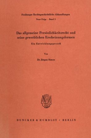 Das allgemeine Persönlichkeitsrecht und seine gewerblichen Erscheinungsformen. von Simon,  Jürgen