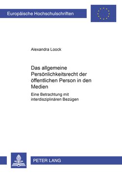 Das allgemeine Persönlichkeitsrecht der öffentlichen Person in den Medien von Loock,  Alexandra