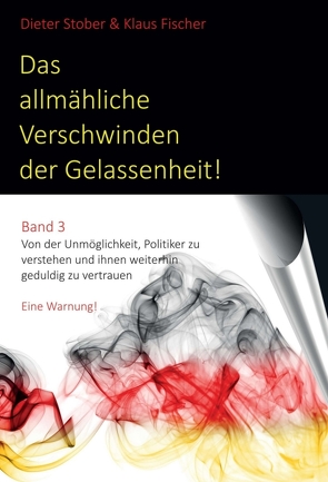 Das allmähliche Verschwinden der Gelassenheit! von Fischer,  Prof. Dr.,  Klaus, Stober,  Dr.,  Dieter