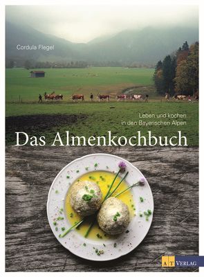 Das Almenkochbuch von Flegel,  Cordula