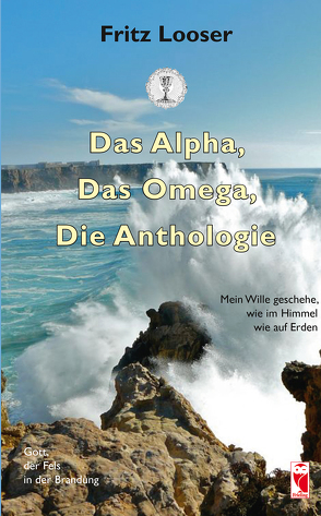 Das Alpha, Das Omega, Die Anthologie von Looser,  Fritz