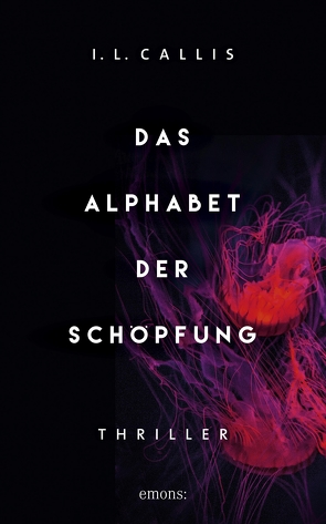 Das Alphabet der Schöpfung von Callis,  I.L.