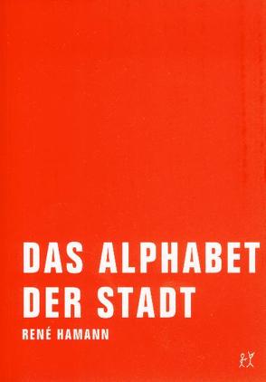 Das Alphabet der Stadt von Hamann,  Rene