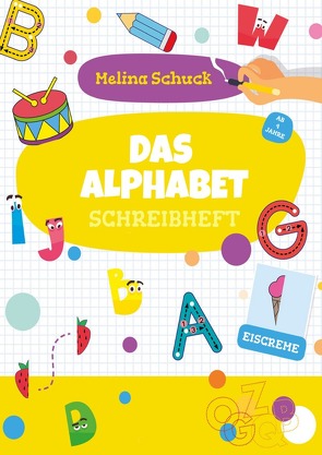 Das Alphabet Schreibheft von Schuck,  Melina