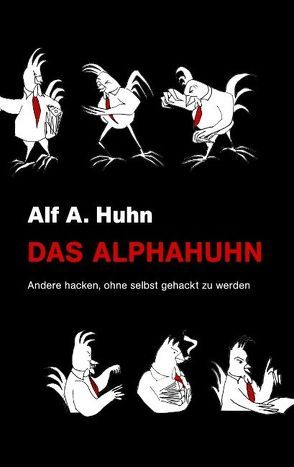 Das Alphahuhn von Huhn,  Alf A