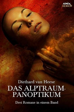 DAS ALPTRAUM-PANOPTIKUM von van Heese,  Diethard