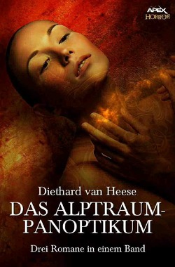 DAS ALPTRAUM-PANOPTIKUM von van Heese,  Diethard