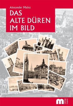 Das alte Düren im Bild von Mainz,  Alexander