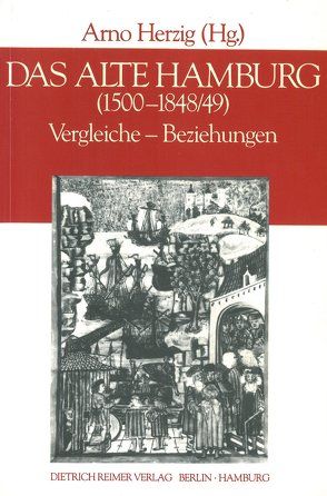 Das alte Hamburg (1500-1848/49) von Angermann,  Norbert, Bracker,  Jörg, Herzig,  Arno, Moltmann,  Günter